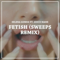 Selena Gomez - Fetish ft. Gucci Mane (Sweepz Remix)