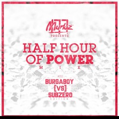 Half Hour Of POWER Bass Mix 002 - Burgaboy vs Sub Zero Edition