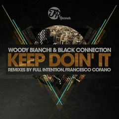Woody Bianchi & Black Connection  Keep Doin' It (Full Intention Remix )