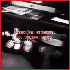 Mind Yo Bidness D.Major Ft. T9 ll PROD. By: Josh Petruccio
