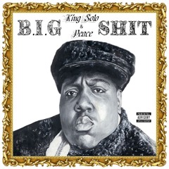 King Solo & PEACE - B.I.G SHIT