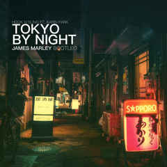 Tokyo by Night (James Marley Bootleg)