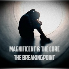 Magnificent & The Core - The Breaking Point (Original Mix)[Free EP. 1/2]