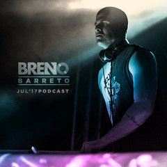 DJ Breno Barreto - JUL'17 - Podcast (SET MIX)