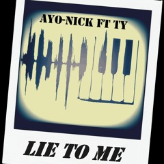 Ayo-Nick Ft. Ty-  Lie To Me