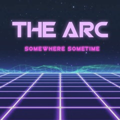 The Arc - Somewhere Sometime (Original Mix)