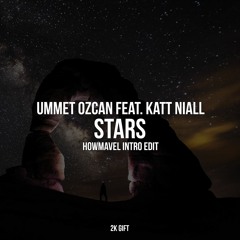 Ummet Ozcan feat. Katt Niall - Stars (Howmavel Intro Edit)