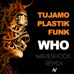 Tujamo & Plastik Funk -  Who (Waveshock Remix) FREE DOWNLOAD!