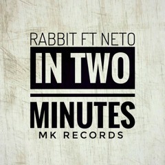 In Two Minutes Rabbit Ft Neto
