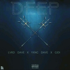 Lvrd Dave - Deep (ft Yxng Dave X Gidl)