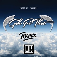 Worl Fuego ft Eklypse - Go Fi That (Willy Chin Unforgettable Remix)