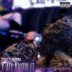 Yall Know It (Prod. DJ Pumba)