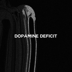 DOPAMINE DEFICIT (PROD. KIRA)