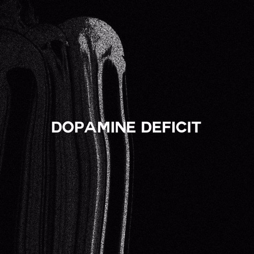 DOPAMINE DEFICIT (PROD. KIRA)