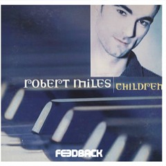 ROBERT MILES - CHILDREN (FEEDBACK BOOTLEG) Hypeddit position 1 !!