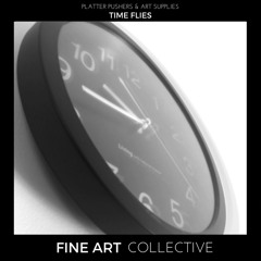 Platter Pushers & Art Supplies - Time Flies [FINEART003]
