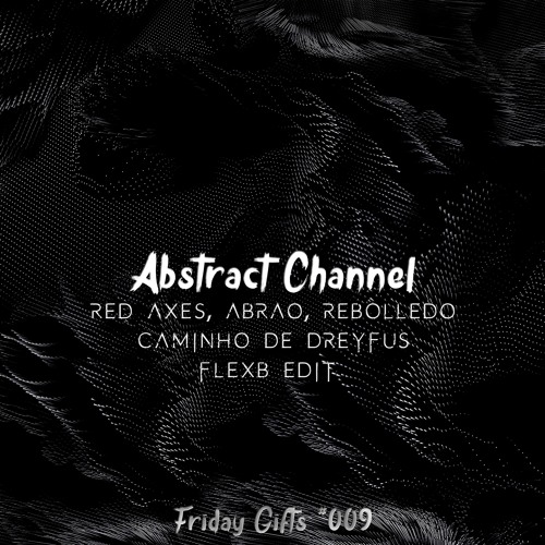 Red Axes, Abrão, Rebolledo - Caminho de Dreyfus (FlexB EDIT) [Abstract Friday Gifts #009]