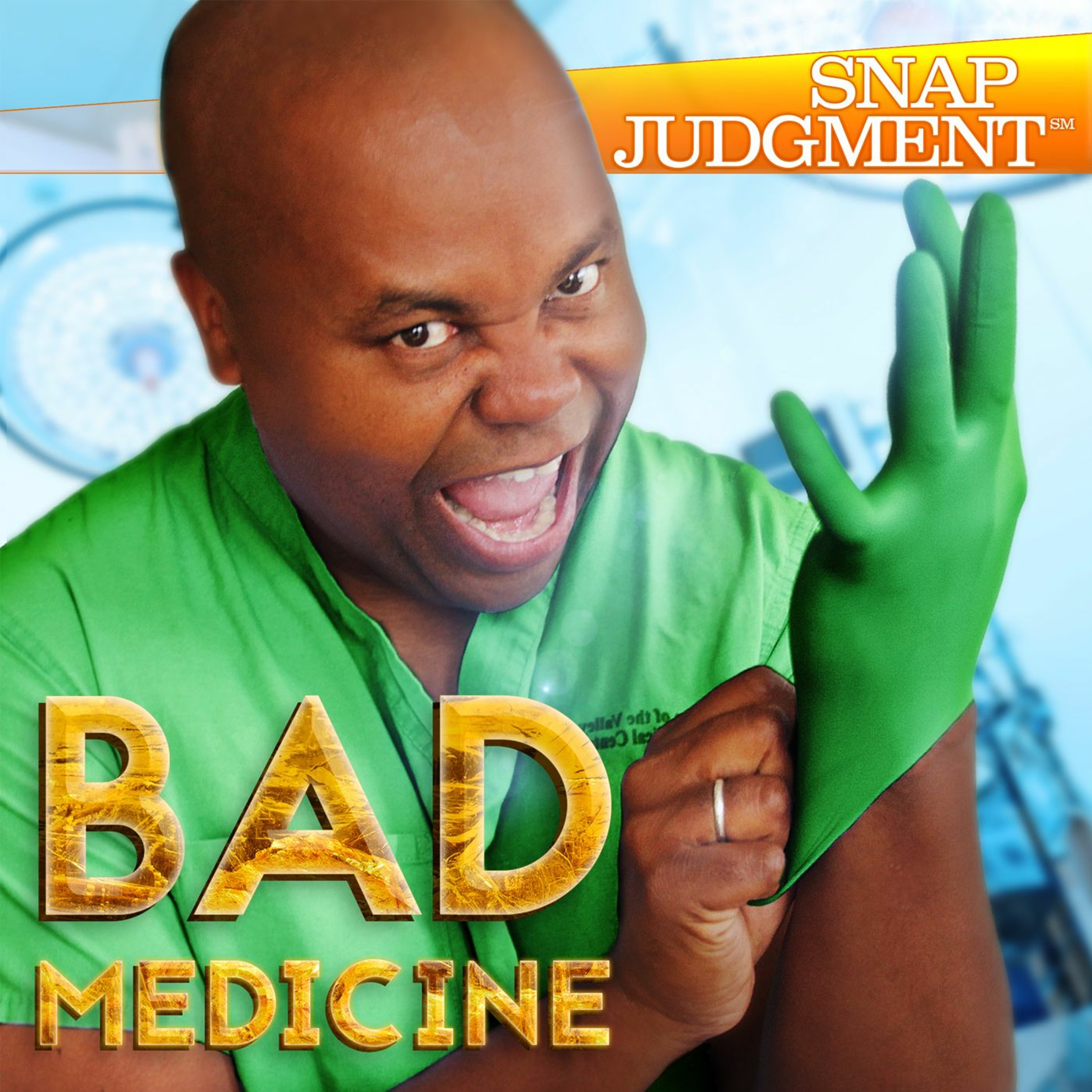 Listen to the entire Snap Judgment episode "Bad Medicine" episode artwork