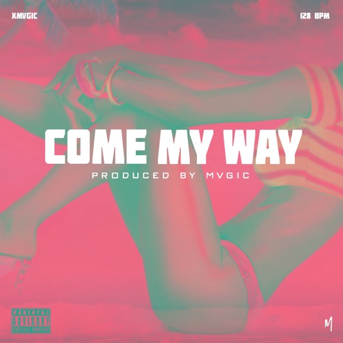Come My Way (Prod. By MVGIC)