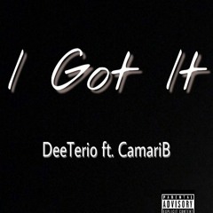I Got It ft. CamariB