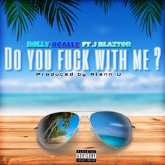 RELLY REALLZ - DO YOU FWM FT. J Blazter