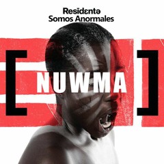 Residente- Somos Anormales (NUWMA Edit)(BUY=FD)