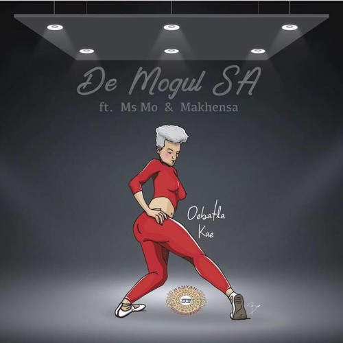 De Mogul SA-  Oe Batla Kae (feat. Ms Mo & Makhensa)