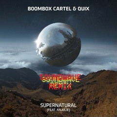 Boombox Cartel & QUIX - Supernatural Feat. Anjulie (Sovndwave Remix)