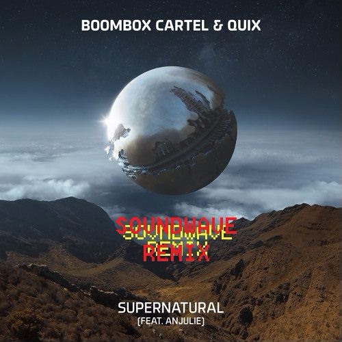 Boombox Cartel & QUIX - Supernatural Feat. Anjulie (Sovndwave Remix)