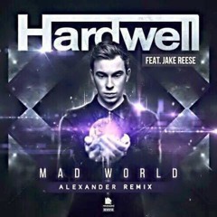 Hardwell Feat. Jake Reese - Mad World (AleXander Remix)