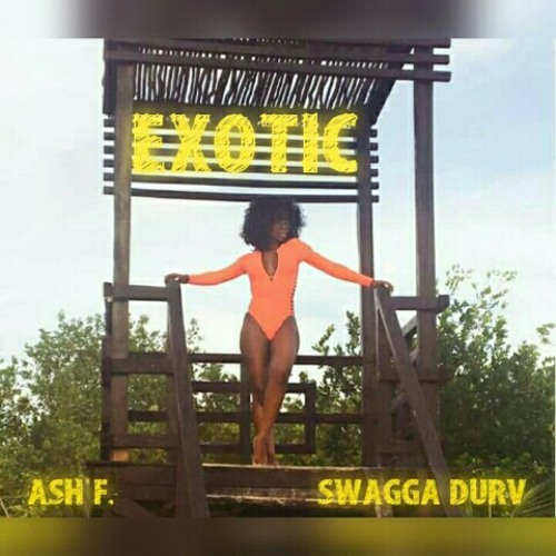 Ash F. x Swagga Durv "Exotic"