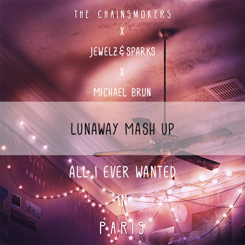 All I Ever wanted In Paris (The Chainsmokers X Jewelz&Sparks X Michael Brun)