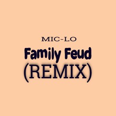 Mic Lo - Family Feud (Remix)