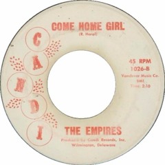 The Empires - Come Home Girl