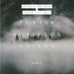 Porter Robinson - Unison (Crankdat Re - Crank)(ILLETE Edit)