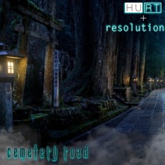 HURT x resolution: Cemetery Road