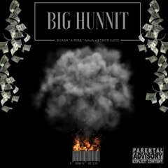 #BigHunnit - B CASH x A ROSE x WAUNx2 x RICO LUCCI