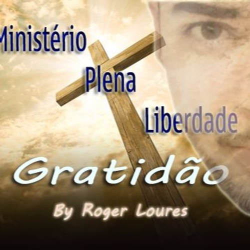 Ministério Plena Liberdade - Gratidão (Versão Extend) 2017 By Roger Loures