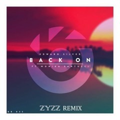 Edward Silver - Back On (feat. Monika Santucci) [ZyzzRemix]