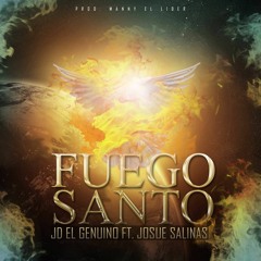 JD El Genuino FT Josue Salinas - Fuego Santo . trap cristiano