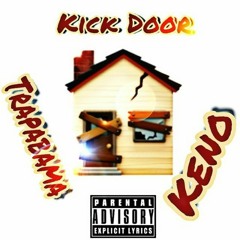 Kick Door - Trapabama ft keno marley