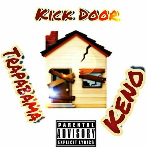 Kick Door Trapabama Ft Keno Marley By Guttagangent On