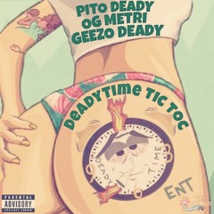 DeadyTime Tic Toc (Feat. Og Metri & Geezo Deady)