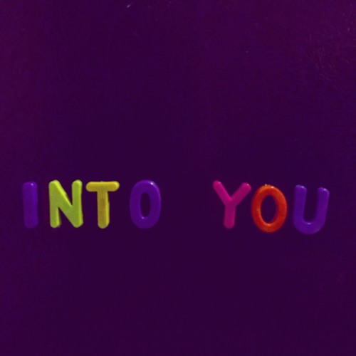 INTO YOU