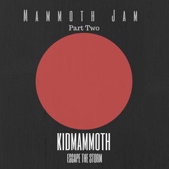 KidMammoth - Mammoth Jam Part 2