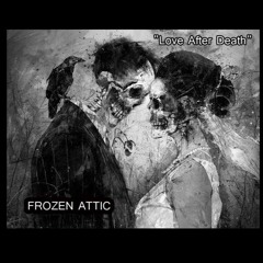Frozen Attic  - Love After Death  2008