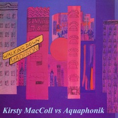 Kirsty MacColl - Walking Down Madison (Aquaphonik Remix)