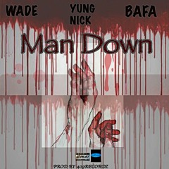 MAN DOWN--409TRAP(Wade X YungNick X Bafa)
