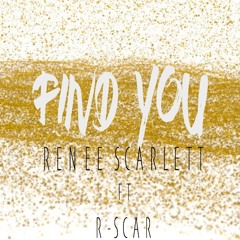 Renee Scarlett - Find You Ft. R-Scar