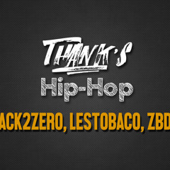 BLACK 2 ZERO- THANK'S HIP- HOP X LESTOBACO X ZBDTG